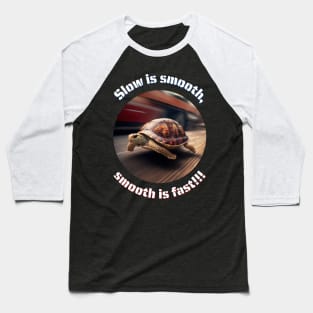 Slow is smooth v3 Baseball T-Shirt